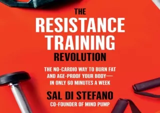(PDF)FULL DOWNLOAD The Resistance Training Revolution: The No-Cardio Way to Burn Fat and Age-Proof Your Body - in Only 6