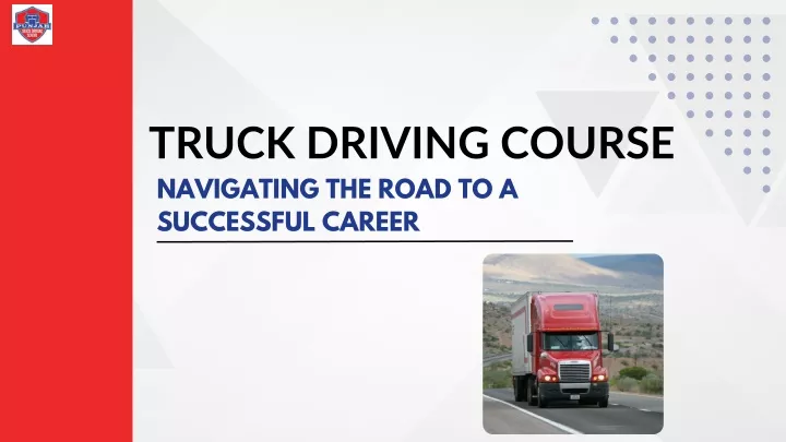 PPT - Truck Driving Course Navigating the Road to a Successful Career 