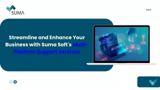 Streamline and Enhance Your Business with Suma Soft's Multi-Platform Support Services (1)
