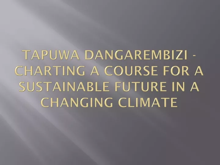 tapuwa dangarembizi charting a course for a sustainable future in a changing climate