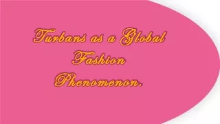 Turbans as a Global Fashion Phenomenon.