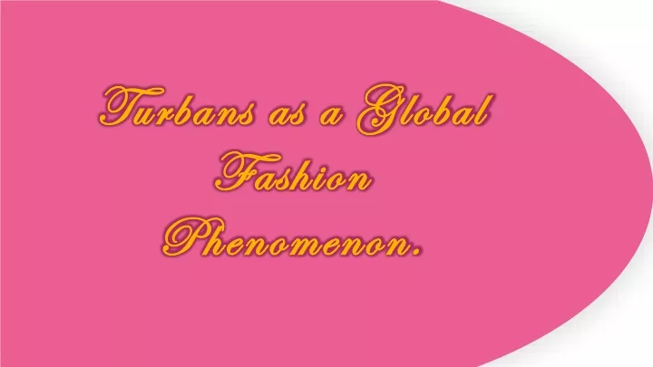 turbans as a global fashion phenomenon