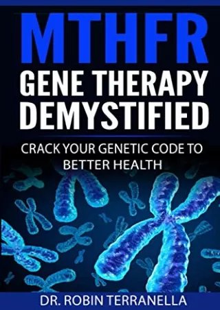 READ [PDF] MTHFR Gene Therapy Demystified: Crack Your Genetic Code to Better Hea