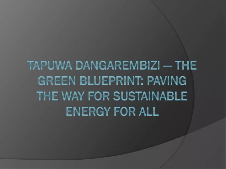 tapuwa dangarembizi the green blueprint paving the way for sustainable energy for all