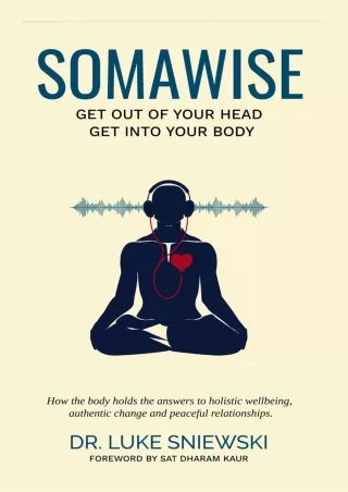 Read ebook [PDF] Somawise: Get out of your head, get into your body ebooks