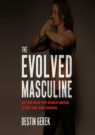 DOWNLOAD/PDF The Evolved Masculine: Be the Man the World Needs and the One She C