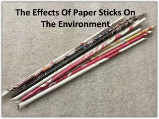 the effects of paper sticks on the environment