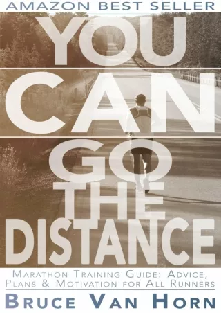 [PDF] DOWNLOAD You CAN Go the Distance! Marathon Training Guide: Advice, Plans &