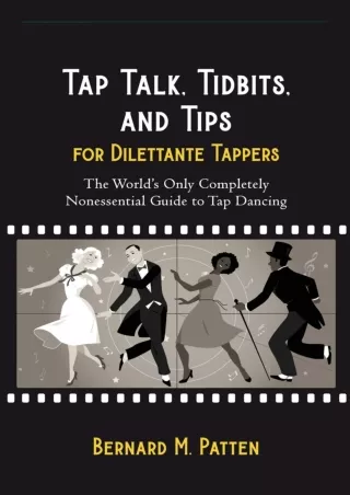 [READ DOWNLOAD] Tap Talk, Tidbits, and Tips for Dilettante Tappers: The World's