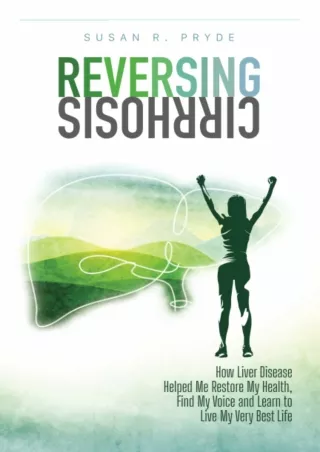 Read ebook [PDF] Reversing Cirrhosis: How Liver Disease Helped Me Restore My Hea