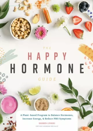 DOWNLOAD/PDF The Happy Hormone Guide: A Plant-based Program to Balance Hormones,
