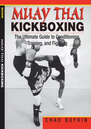 PDF_ Muay Thai Kickboxing: The Ultimate Guide to Conditioning, Training, and Fig