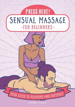 READ [PDF] Press Here! Sensual Massage for Beginners: Your Guide to Pleasure and