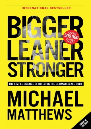 [PDF READ ONLINE] Bigger Leaner Stronger: The Simple Science of Building the Ult