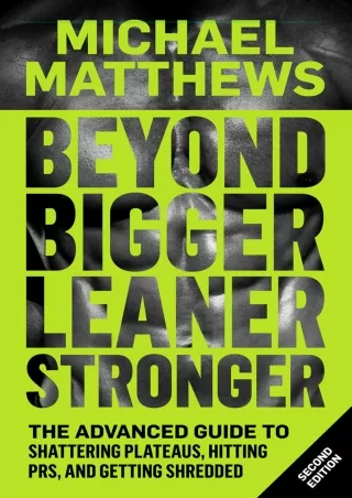 [PDF] DOWNLOAD Beyond Bigger Leaner Stronger: The Advanced Guide to Shattering P
