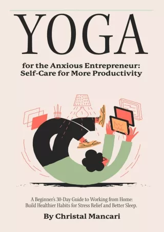 [READ DOWNLOAD] Yoga for the Anxious Entrepreneur: Self-Care for More Productivi
