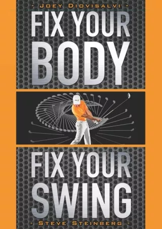 PDF/READ/DOWNLOAD Fix Your Body, Fix Your Swing: The Revolutionary Biomechanics