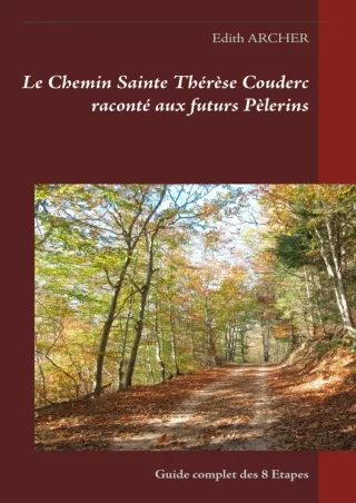 [PDF READ ONLINE] Le Chemin Sainte Thérèse Couderc raconté aux futurs Pèlerins: