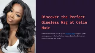 Discover the Perfect Glueless Wig at Celie Hair