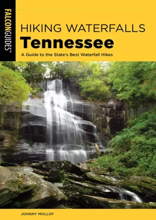 [PDF] DOWNLOAD Hiking Waterfalls Tennessee: A Guide to the State's Best Waterfal