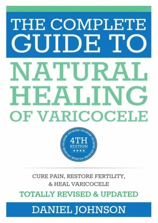 Download Book [PDF] The Complete Guide to Natural Healing of Varicocele: Varicoc