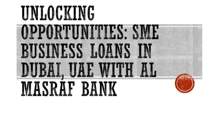 unlocking opportunities sme business loans