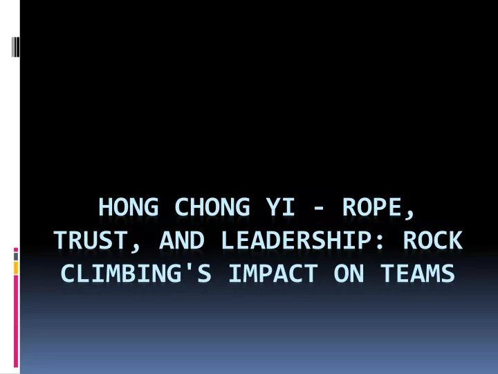 hong chong yi rope trust and leadership rock climbing s impact on teams