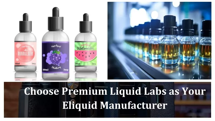 choose premium liquid labs as your eliquid manufacturer