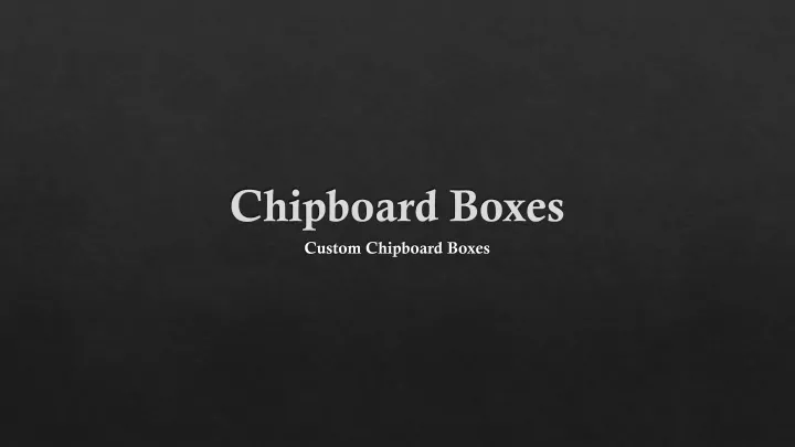 chipboard boxes