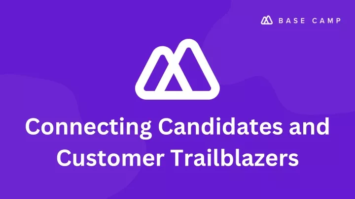 connecting candidates and customer trailblazers