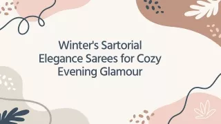 Winter's Sartorial Elegance Sarees for Cozy Evening Glamour