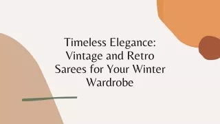 Timeless Elegance Vintage and Retro Sarees for Your Winter Wardrobe