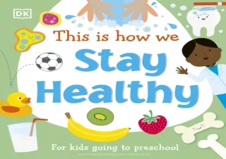 PDF This Is How We Stay Healthy: For kids going to preschool (First Skills for P