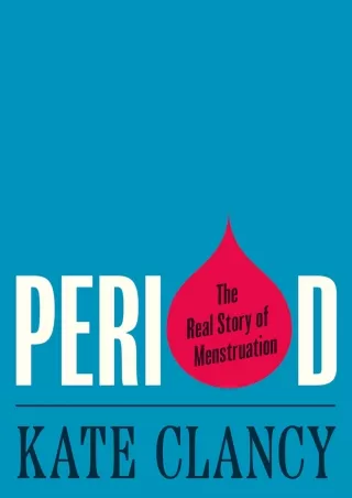 Read Book Period: The Real Story of Menstruation