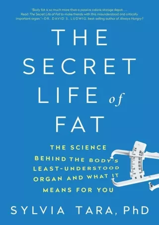Read ebook [PDF] The Secret Life of Fat: The Science Behind the Body's Least Understood Organ