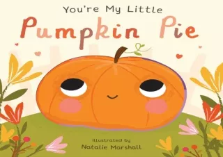 READ PDF You're My Little Pumpkin Pie
