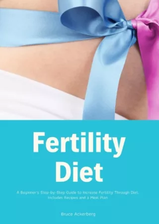 Full Pdf Fertility Diet: A Beginner's Step-by-Step Guide to Increase Fertility Through
