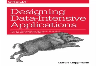 READ PDF Designing Data-Intensive Applications: The Big Ideas Behind Reliable, S