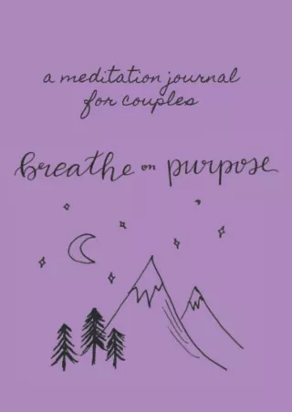 Read online  Breathe on Purpose a meditation journal for couples: a lavender colored