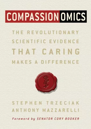 Read PDF  Compassionomics: The Revolutionary Scientific Evidence That Caring Makes a