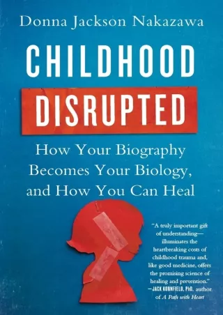 Full PDF Childhood Disrupted: How Your Biography Becomes Your Biology, and How You Can
