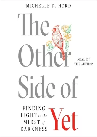 Full DOWNLOAD The Other Side of Yet: Finding Light in the Midst of Darkness