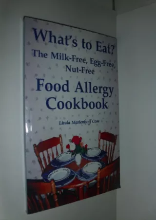 Epub What's to Eat?: The Milk-Free, Egg-Free, Nut-Free Food Allergy Cookbook