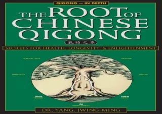 READ PDF The Root of Chinese Qigong 2nd. Ed.: Secrets of Health, Longevity, & En