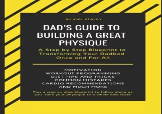 PDF DOWNLOAD Dad’s Guide to Building a Great Physique: A Step by Step Blueprint