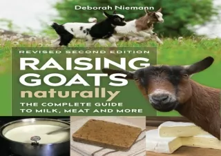 EBOOK Raising Goats Naturally, 2nd Edition: The Complete Guide to Milk, Meat, an