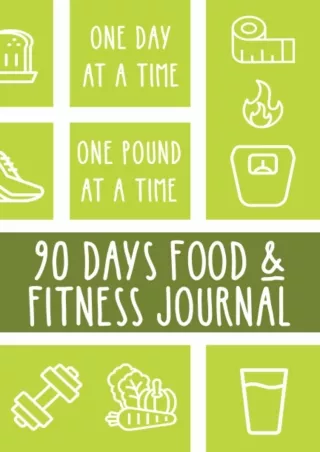 Full DOWNLOAD One Day At A Time - One Pound At A Time: 90 Days Food and Fitness Journal -