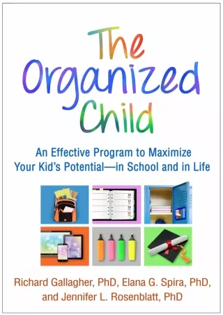 Download [PDF] The Organized Child: An Effective Program to Maximize Your Kid's Potential--in