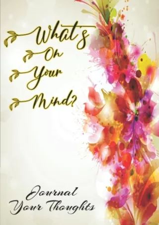 Read PDF  What's On Your Mind Journal: 6x9 inches: Journal Your Thoughts: 120 Pages