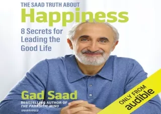 DOWNLOAD The Saad Truth About Happiness: 8 Secrets for Leading the Good Life